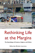 Rethinking Life at the Margins: The Assemblage of Contexts, Subjects, and Politics