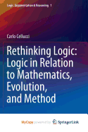 Rethinking Logic: Logic in Relation to Mathematics, Evolution, and Method - Cellucci, Carlo