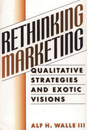 Rethinking Marketing: Qualitative Strategies and Exotic Visions