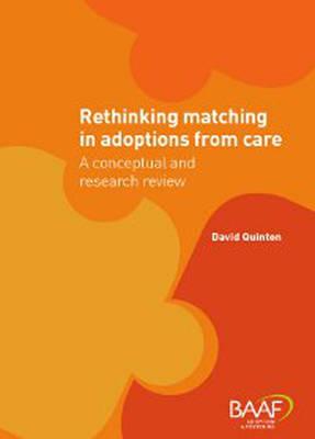 Rethinking Matching in Adoptions from Care: A Conceptual and Research Review - Quinton, David
