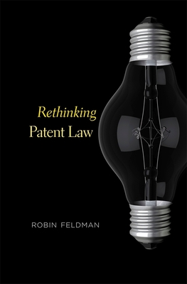 Rethinking Patent Law - Feldman, Robin