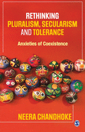 Rethinking Pluralism, Secularism and Tolerance: Anxieties of Coexistence