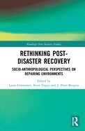 Rethinking Post-Disaster Recovery: Socio-Anthropological Perspectives on Repairing Environments