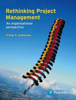 Rethinking Project Management: An Organisational Perspective - Andersen, Erling