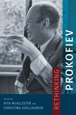 Rethinking Prokofiev - McAllister, Rita (Editor), and Guillaumier, Christina (Editor)