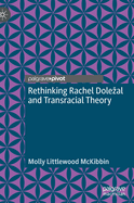 Rethinking Rachel Dolezal and Transracial Theory