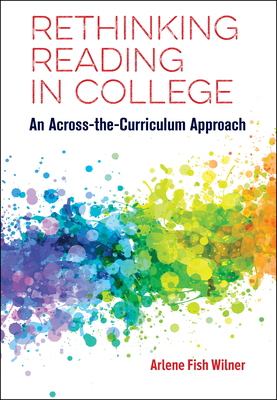 Rethinking Reading in College: An Across-The-Curriculum Approach - Wilner, Arlene Fish
