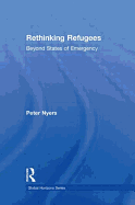 Rethinking Refugees: Beyond State of Emergency