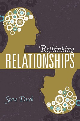 Rethinking Relationships - Duck, Steve