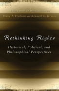Rethinking Rights: Historical, Political, and Philosophical Perspectives Volume 1