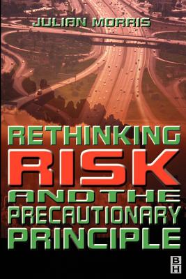 Rethinking Risk and the Precautionary Principle - Morris, Julian (Editor)