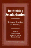 Rethinking Secularization: Reformed Reactions to Modernity