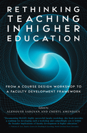 Rethinking Teaching in Higher Education: From a Course Design Workshop to a Faculty Development Framework