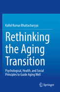 Rethinking the Aging Transition: Psychological, Health, and Social Principles to Guide Aging Well