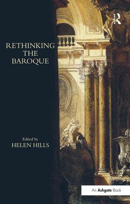 Rethinking the Baroque - Hills, Helen (Editor)