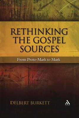 Rethinking the Gospel Sources - Burkett, Delbert, and Lincoln, Andrew (Editor)