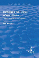 Rethinking the Politics of Globalization: Theory, Concepts and Strategy