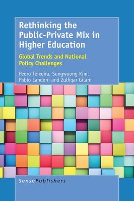 Rethinking the Public-Private Mix in Higher Education: Global Trends and National Policy Challenges - Teixeira, Pedro N, and Kim, Sunwoong, and Landoni, Pablo