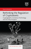 Rethinking the Regulation of Cryptoassets: Cryptographic Consensus Technology and the New Prospect