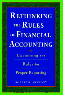 Rethinking the Rules of Financial Accounting: Examining the Rules for Proper Reporting