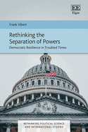 Rethinking the Separation of Powers: Democratic Resilience in Troubled Times