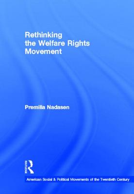 Rethinking the Welfare Rights Movement - Nadasen, Premilla