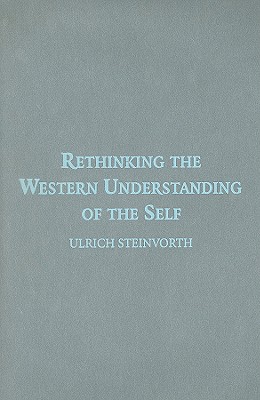 Rethinking the Western Understanding of the Self - Steinvorth, Ulrich