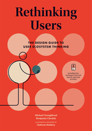 Rethinking Users: The Design Guide to User Ecosystem Thinking