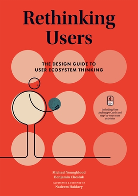 Rethinking Users: The Design Guide to User Ecosystem Thinking - Youngblood, Michael, and Chesluk, Benjamin