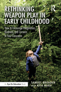 Rethinking Weapon Play in Early Childhood: How to Encourage Imagination, Kindness, and Consent in Your Classroom