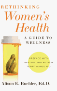Rethinking Women's Health: A Guide to Wellness