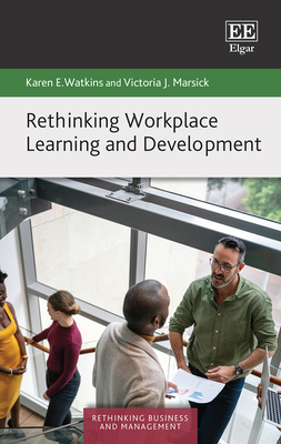 Rethinking Workplace Learning and Development - Watkins, Karen E, and Marsick, Victoria J