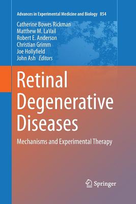 Retinal Degenerative Diseases: Mechanisms and Experimental Therapy - Bowes Rickman, Catherine (Editor), and Lavail, Matthew M (Editor), and Anderson, Robert E (Editor)