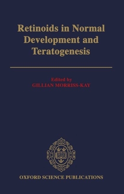 Retinoids in Normal Development and Teratogenesis - Morriss-Kay, Gillian (Editor)