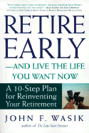 Retire Early-And Live the Life You Want Now: A 10-Step Plan for Reinventing Your Retirement