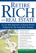 Retire Rich from Real Estate: A Low-Risk Approach to Buying Rental Propoerty for the Long-Term Investor