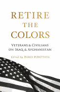 Retire the Colors: Veterans & Civilians on Iraq & Afghanistan