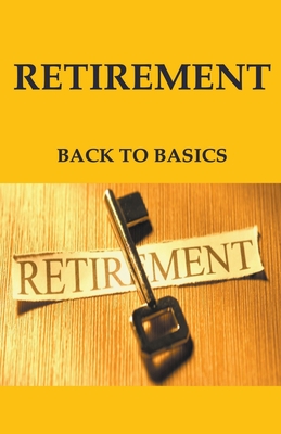 Retirement: Back to Basics - Kersley, Susan