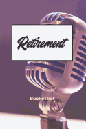 Retirement Bucket List: Plan Your Goals and Dreams Bucket List Journal or Notebook, 6x9 Trim 110 Pages