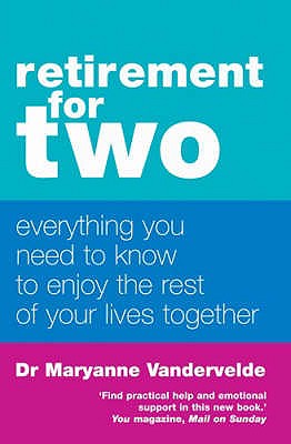 Retirement for Two: Everything You Need to Know to Enjoy the Rest of Your Lives Together - Vandervelde, Maryanne