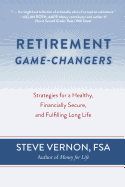 Retirement Game-Changers: Strategies for a Healthy, Financially Secure, and Fulfilling Long Life