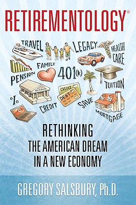 Retirementology: Rethinking the American Dream in a New Economy - Salsbury, Gregory