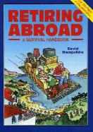 Retiring Abroad: A Survival Handbook - Survival Books