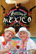 Retiring in Mexico: The Good, the Bad, and the Ugly