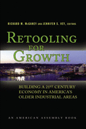 Retooling for Growth: Building a 21st Century Economy in America's Older Industrial Areas