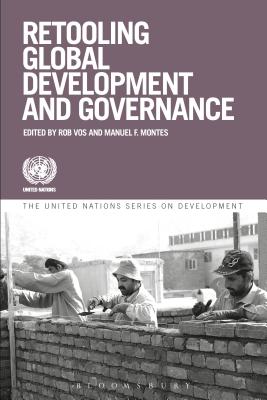 Retooling Global Development and Governance - Montes, Manuel, and Vos, Rob, Professor