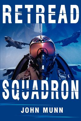 Retread Squadron - Munn, John, M.Ed.