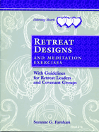 Retreat Designs and Meditation Exercises: With Guidelines for Retreat Leaders and Covenant Groups