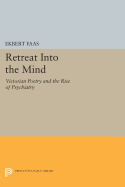 Retreat into the Mind: Victorian Poetry and the Rise of Psychiatry