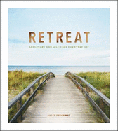 Retreat: Sanctuary and Self-Care for Every Day